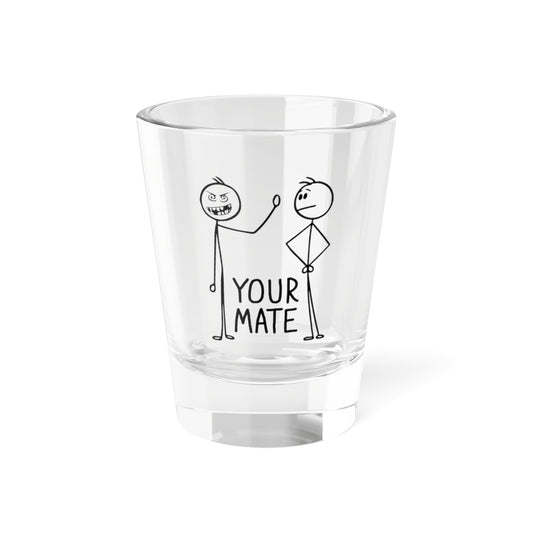 Cheers To Your Mate - Shot Glass